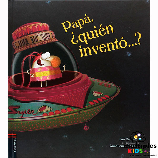 Papá, ¿quién inventó…?